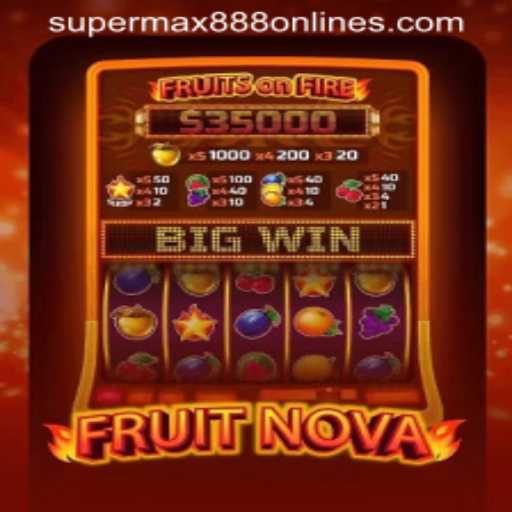Discover the Exciting World of FruitNova and the Thrill of SuperMax888
