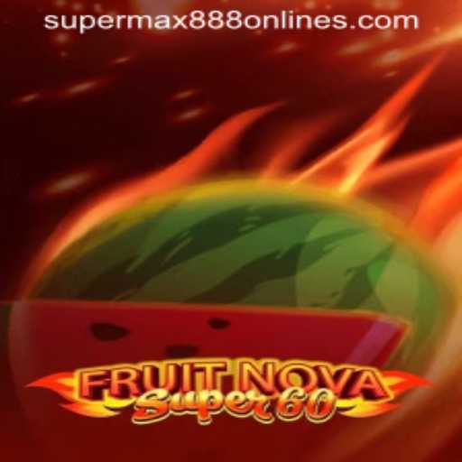 FruitNovaSuper60: Exploring the Exciting World of SuperMax888